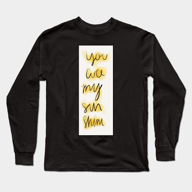 you are my sunshine Long Sleeve T-Shirt by Biscuit25